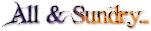 All & Sundry...